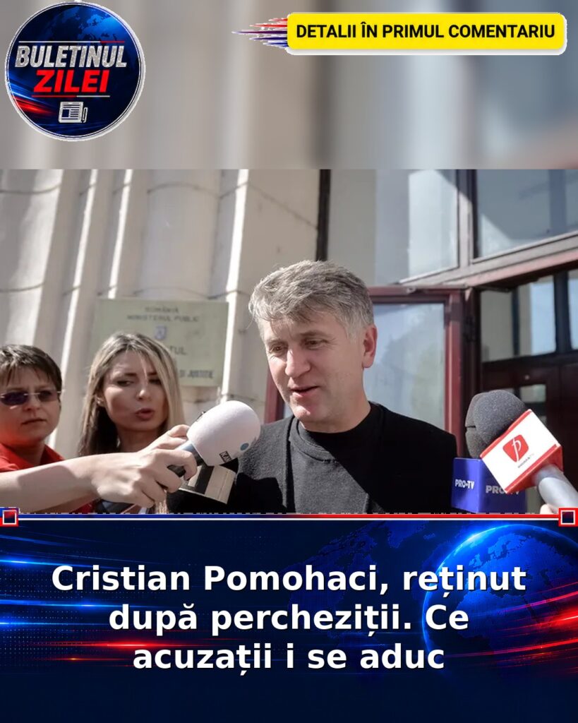 Cristian Pomohaci, reținut după percheziții. Ce acuzații i se aduc