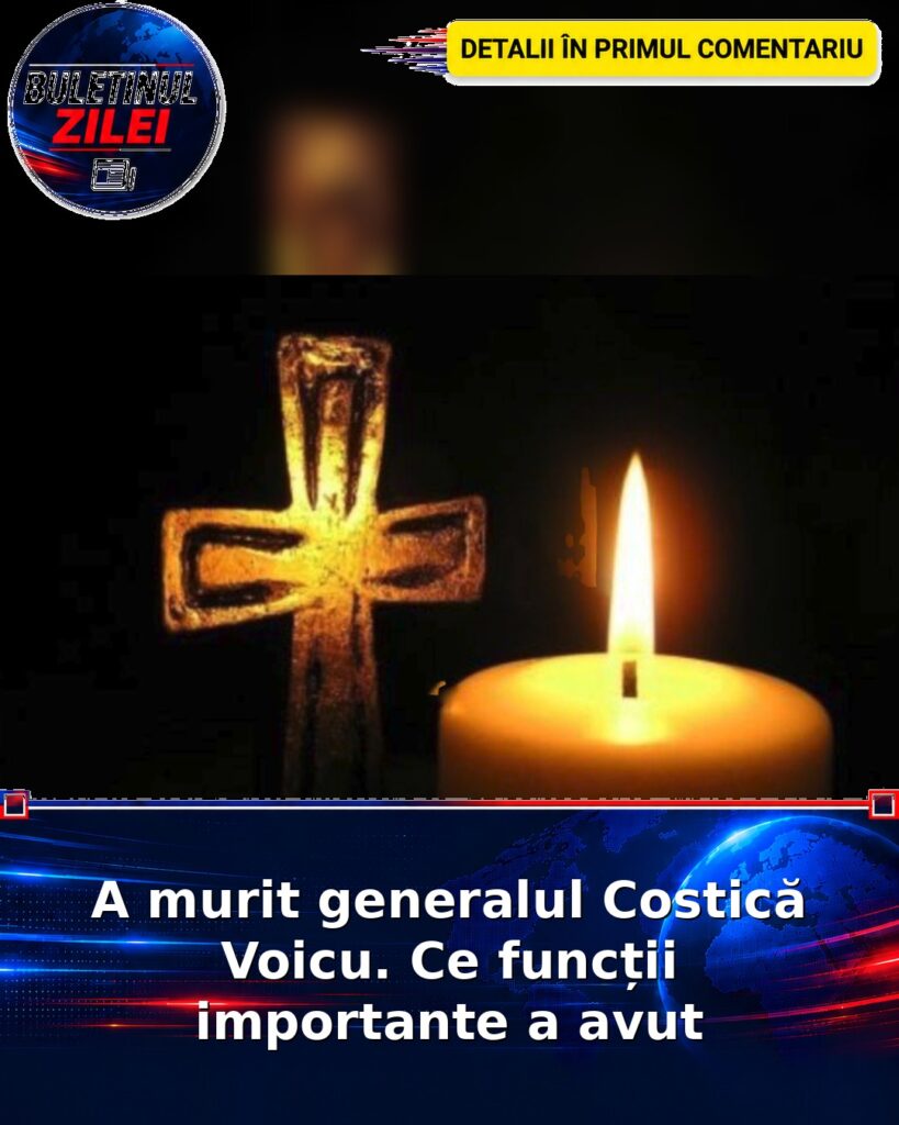 A murit generalul Costică Voicu. Ce funcții importante a avut