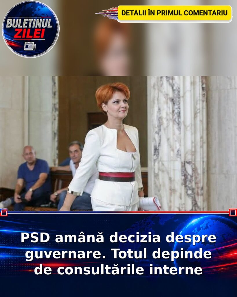 PSD amână decizia despre guvernare. Totul depinde de consultările interne
