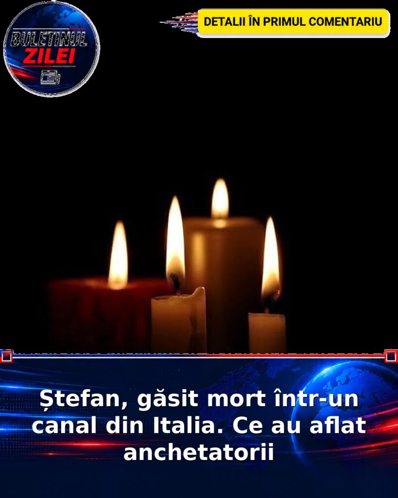 Ștefan, găsit mort într-un canal din Italia. Ce au aflat anchetatorii