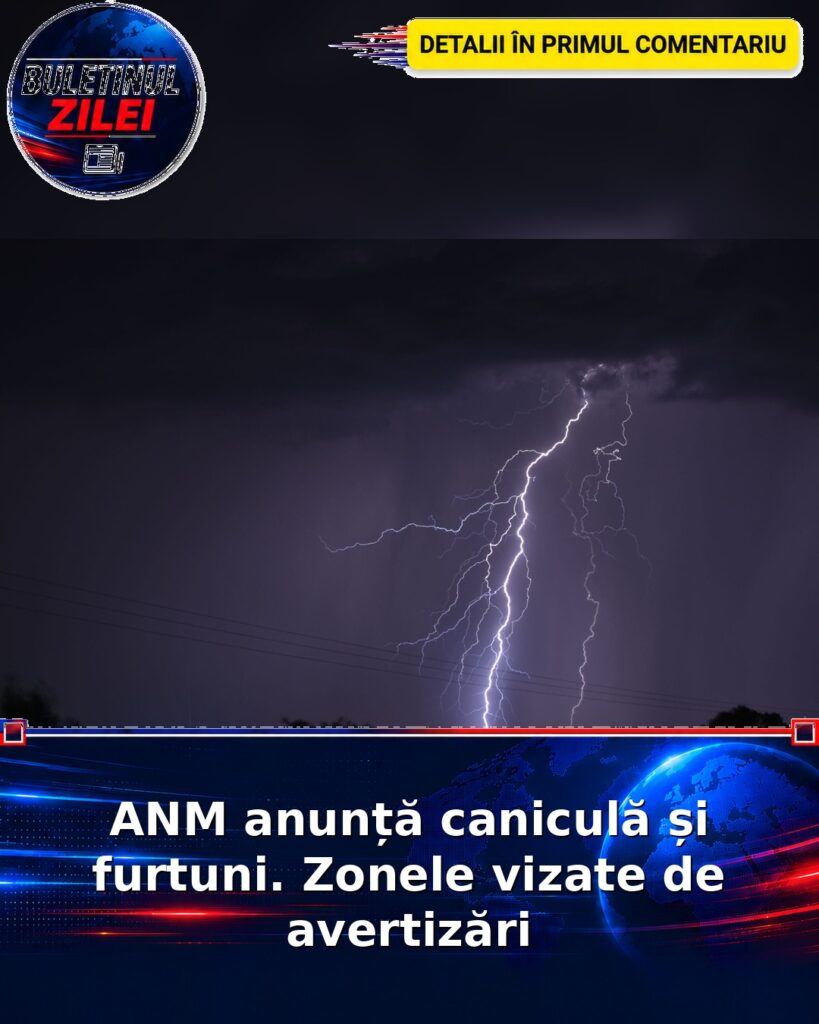 ANM anunță caniculă și furtuni. Zonele vizate de avertizări