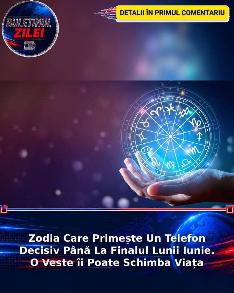 Zodia Care Primește Un Telefon Decisiv Până La Finalul Lunii Iunie. O Veste îi Poate Schimba Viața