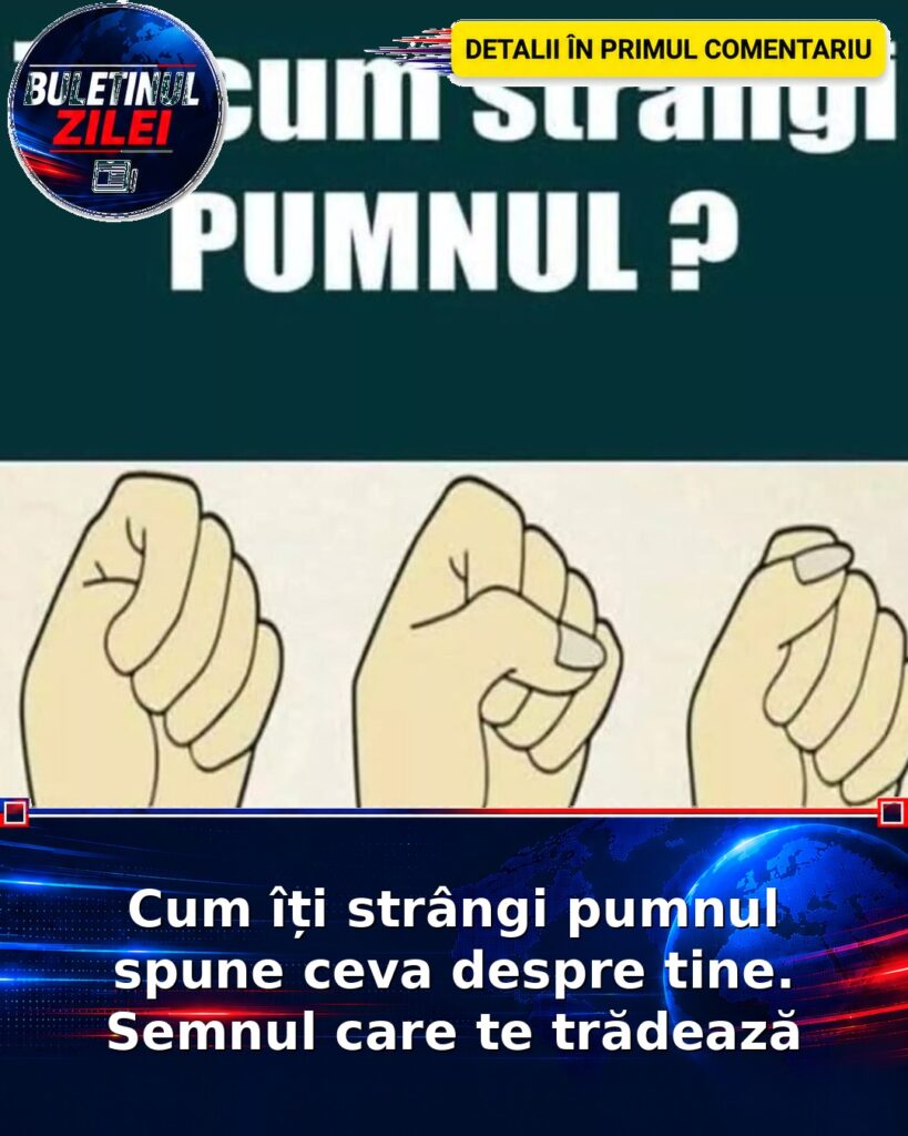 Cum îți strângi pumnul spune ceva despre tine. Semnul care te trădează