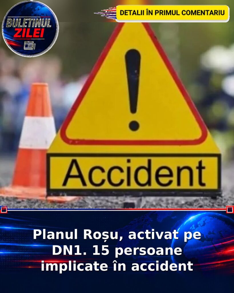 Planul Roșu, activat pe DN1. 15 persoane implicate în accident