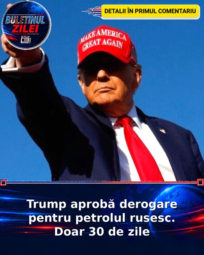 Trump aprobă derogare pentru petrolul rusesc. Doar 30 de zile