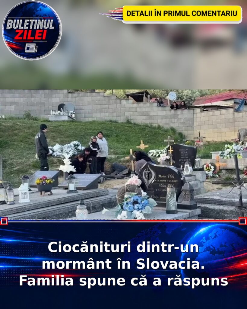 Ciocănituri dintr-un mormânt în Slovacia. Familia spune că a răspuns