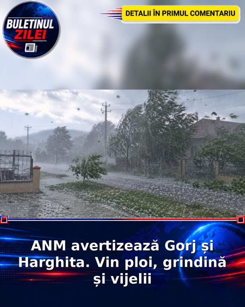 ANM avertizează Gorj și Harghita. Vin ploi, grindină și vijelii
