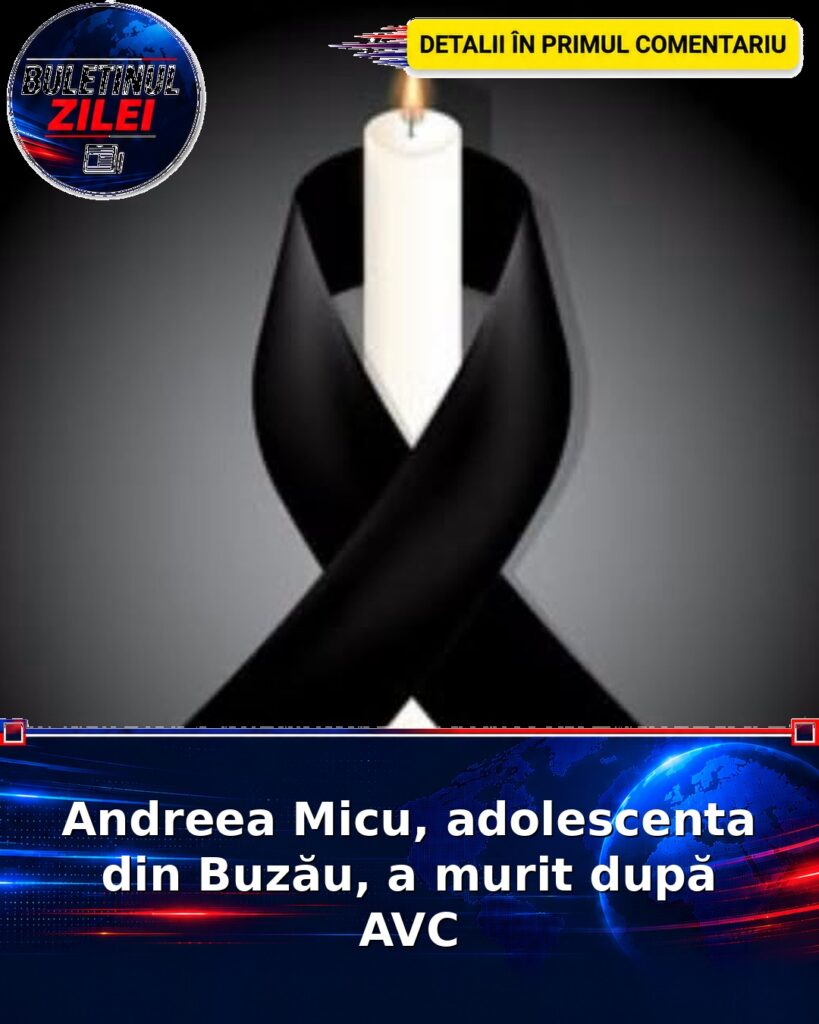 Andreea Micu, adolescenta din Buzău, a murit după AVC