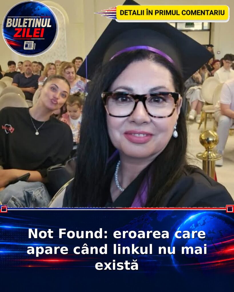 Not Found: eroarea care apare când linkul nu mai există
