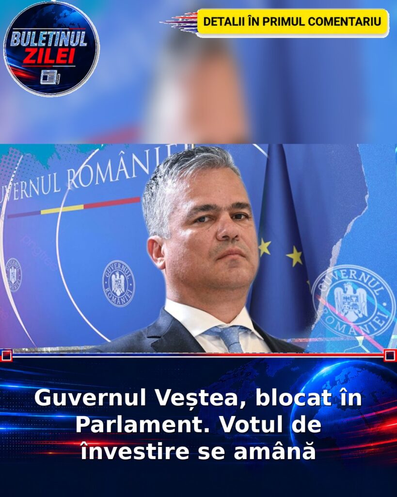 Guvernul Veștea, blocat în Parlament. Votul de învestire se amână
