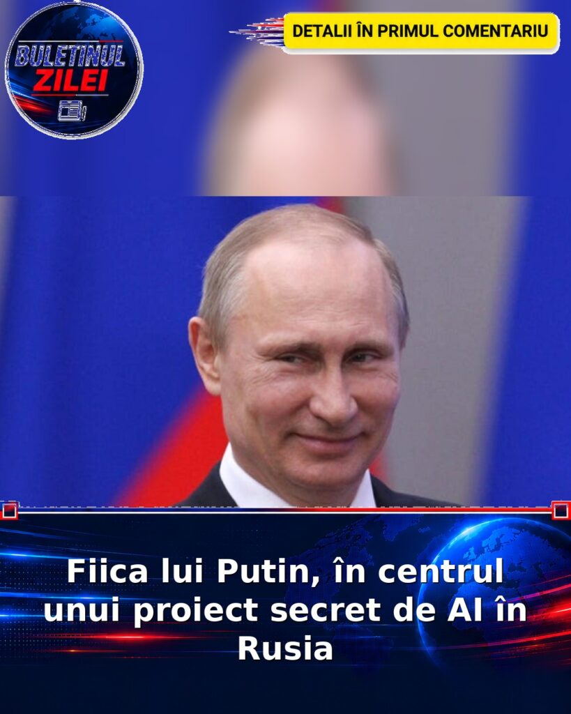 Fiica lui Putin, în centrul unui proiect secret de AI în Rusia