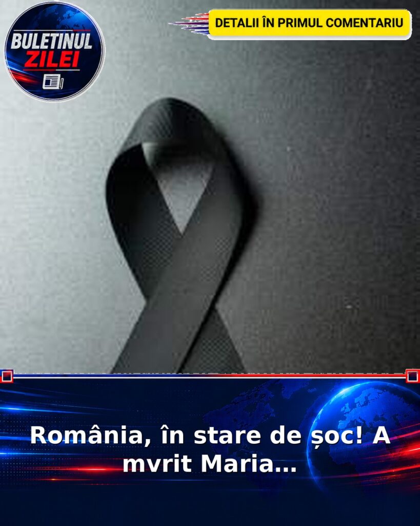 România, în stare de șoc! A mvrit Maria…