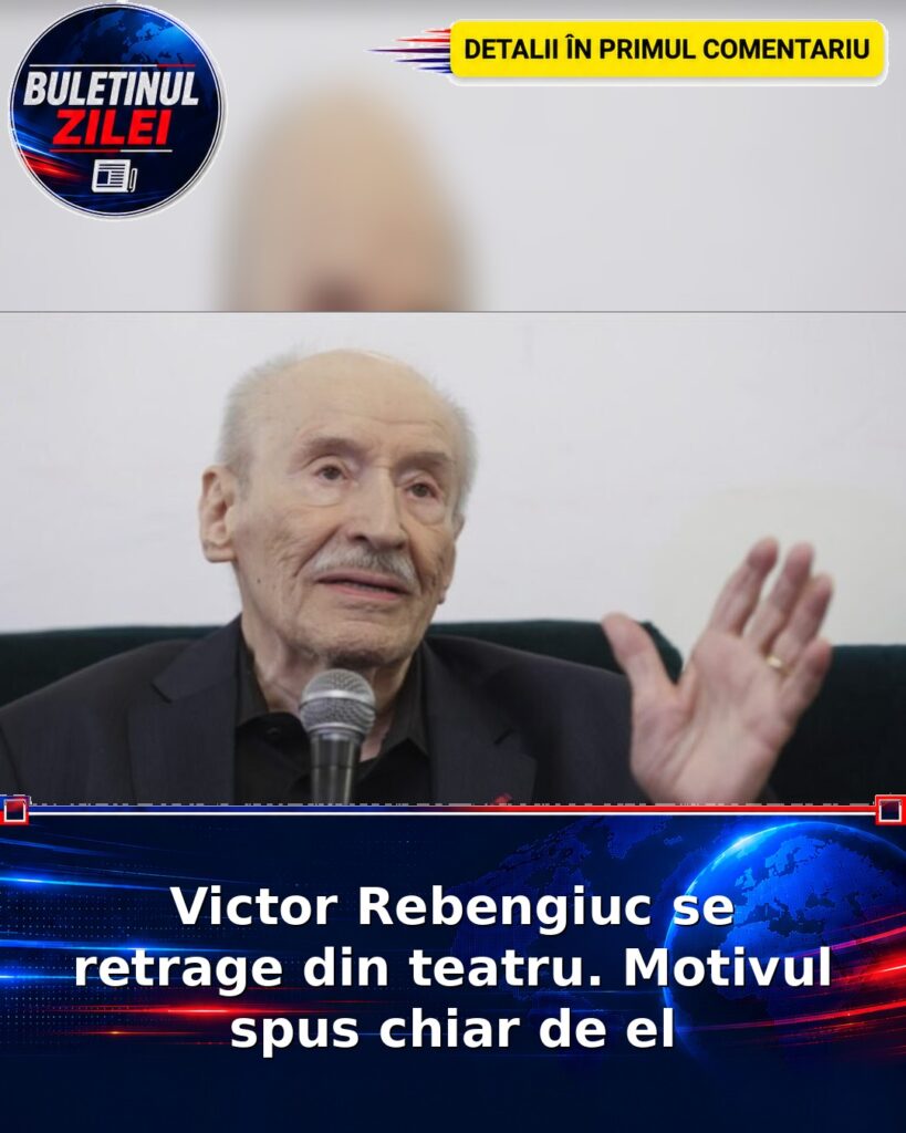 Victor Rebengiuc se retrage din teatru. Motivul spus chiar de el