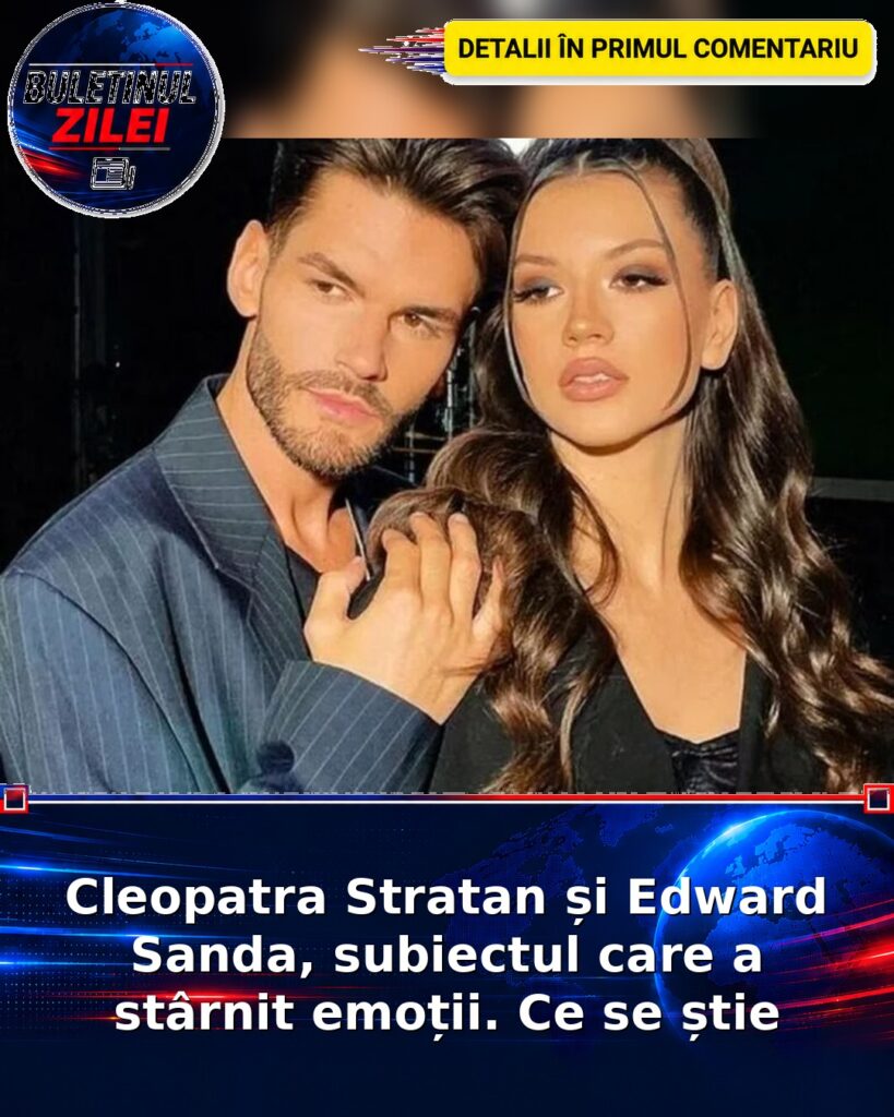 Cleopatra Stratan și Edward Sanda, subiectul care a stârnit emoții. Ce se știe