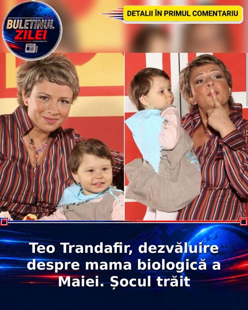 Teo Trandafir, dezvăluire despre mama biologică a Maiei. Șocul trăit
