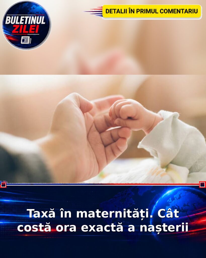 Taxă în maternități. Cât costă ora exactă a nașterii