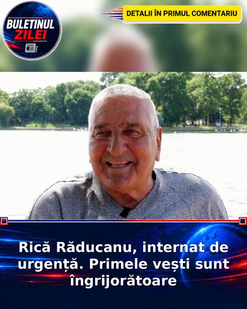 Rică Răducanu, internat de urgență. Primele vești sunt îngrijorătoare