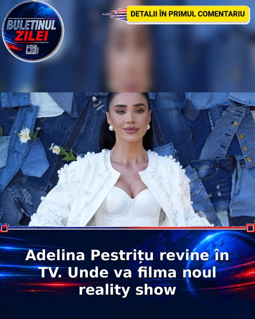 Adelina Pestrițu revine în TV. Unde va filma noul reality show