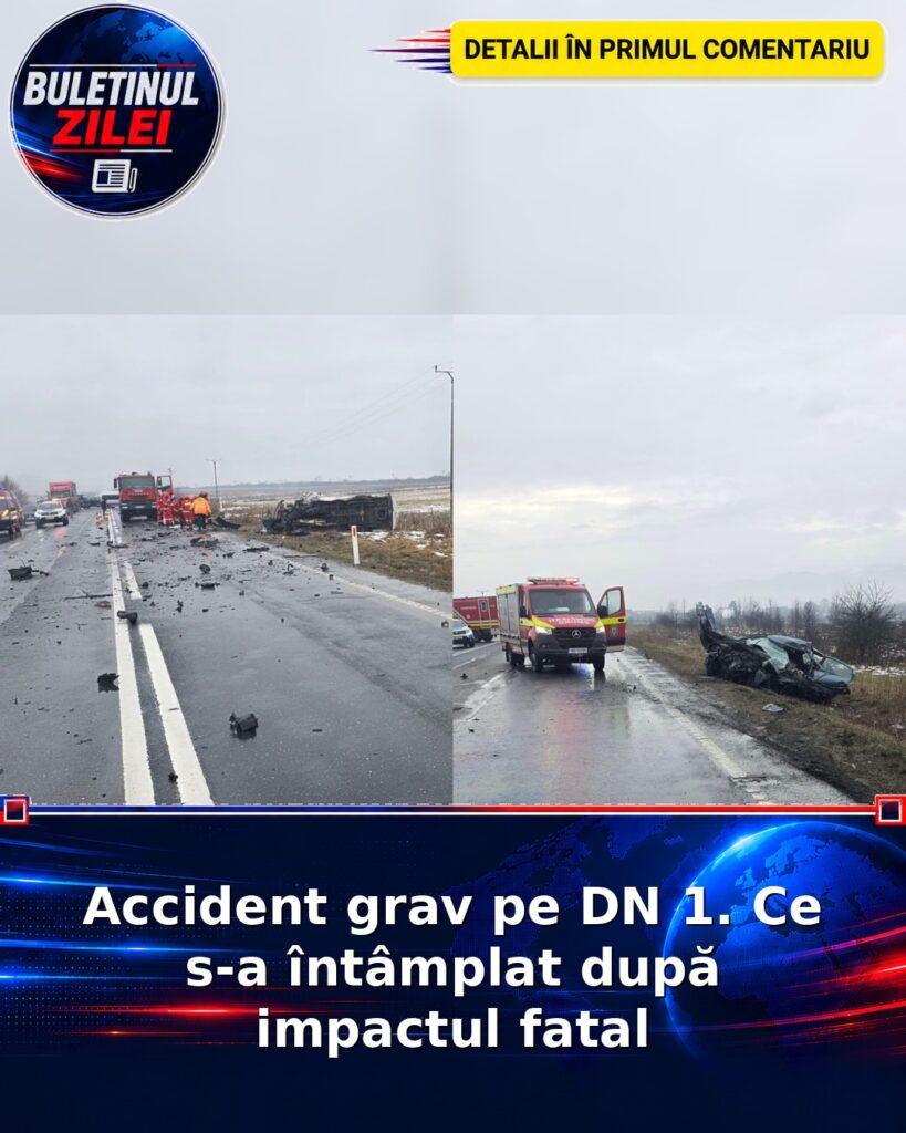 Accident grav pe DN 1. Ce s-a întâmplat după impactul fatal