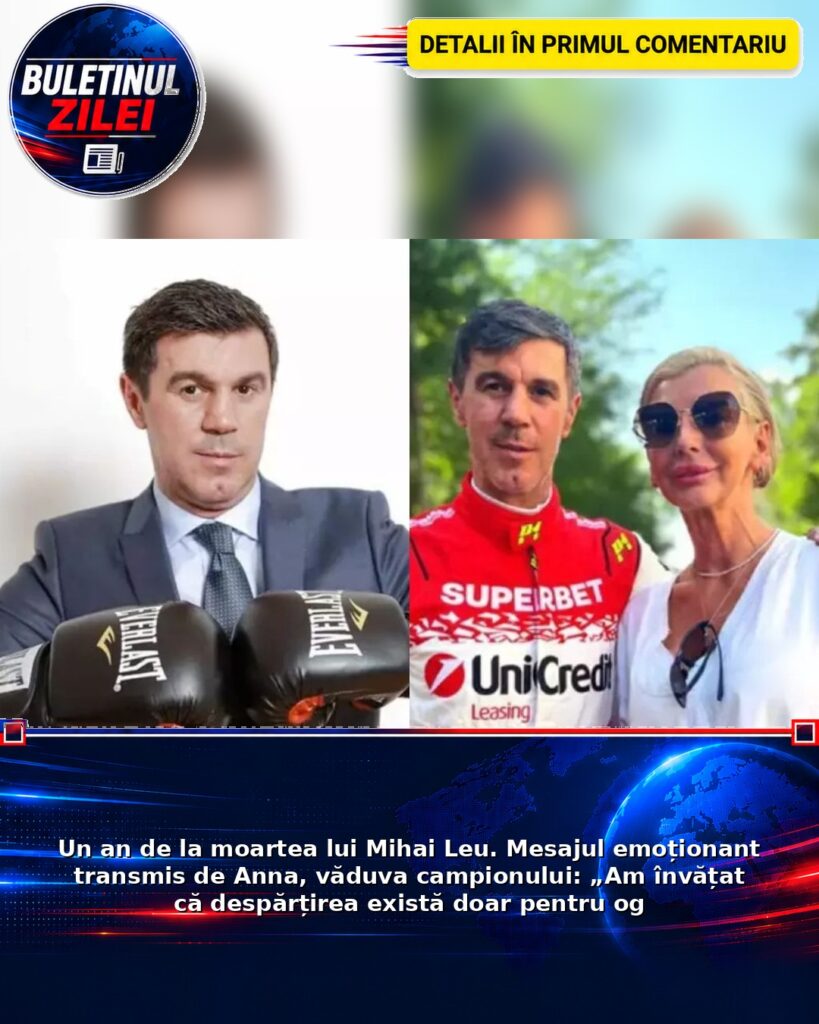 Un an de la moartea lui Mihai Leu. Mesajul emoționant transmis de Anna, văduva campionului: „Am învățat că despărțirea există