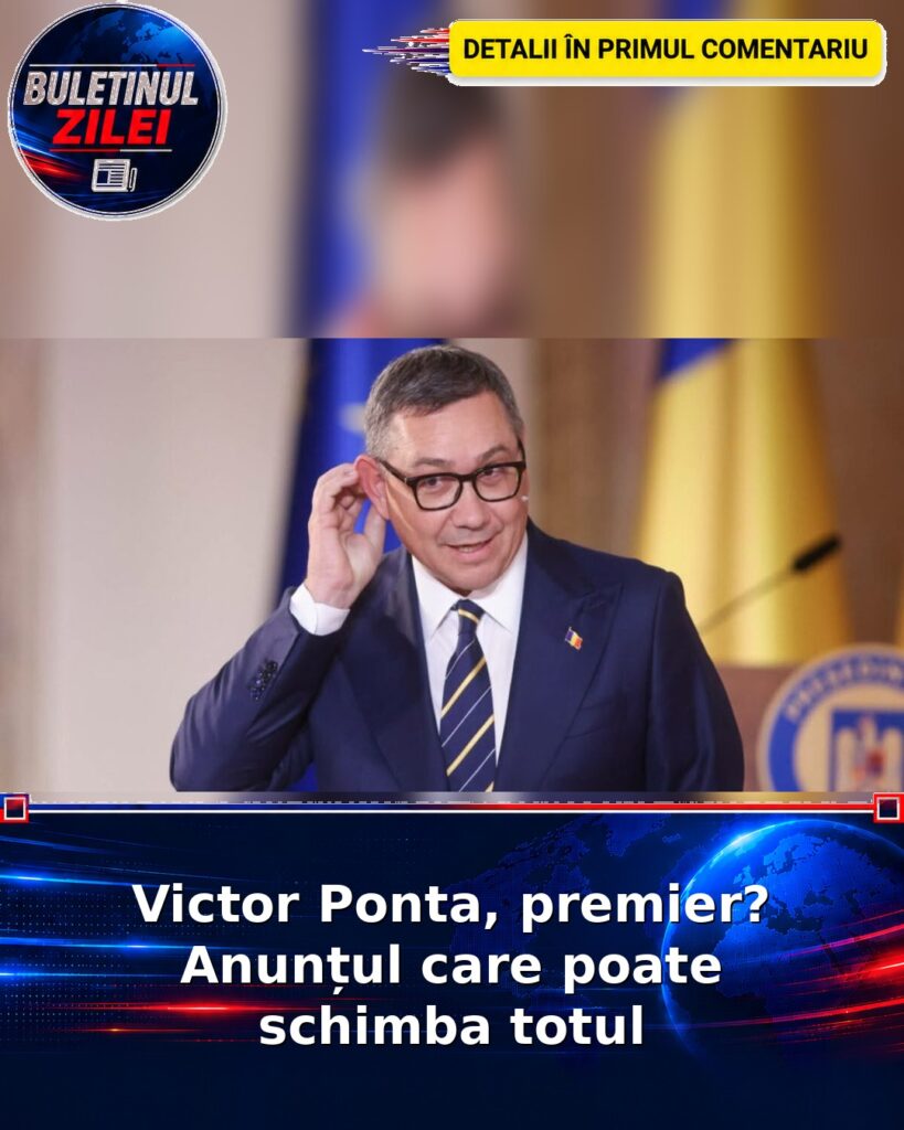 Victor Ponta, premier? Anunțul care poate schimba totul