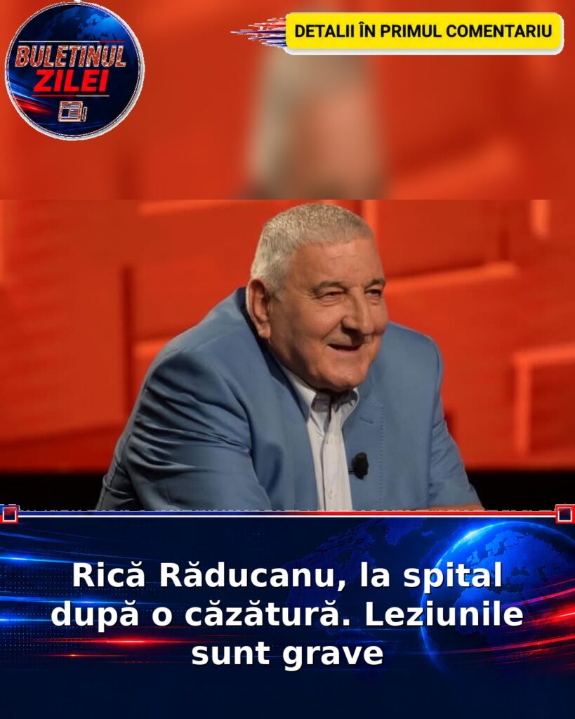 Rică Răducanu, la spital după o căzătură. Leziunile sunt grave