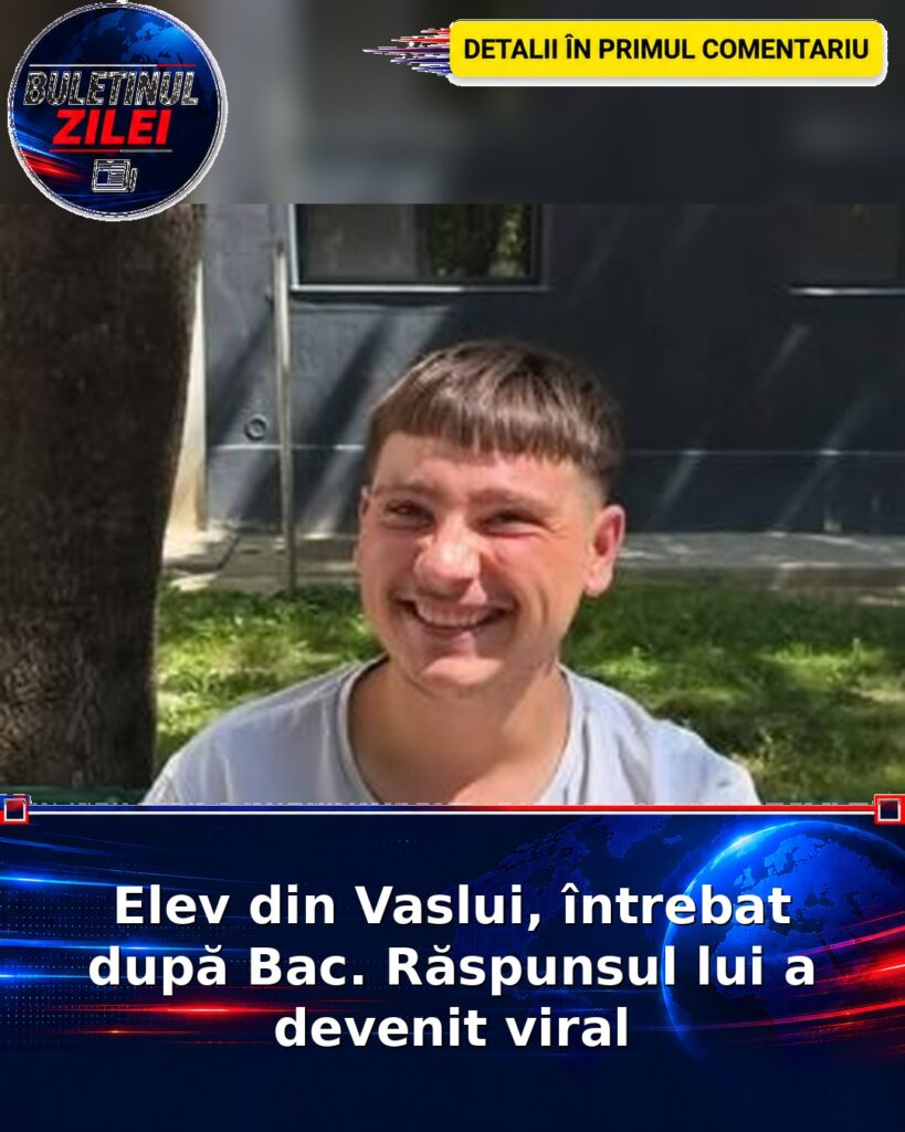 Elev din Vaslui, întrebat după Bac. Răspunsul lui a devenit viral