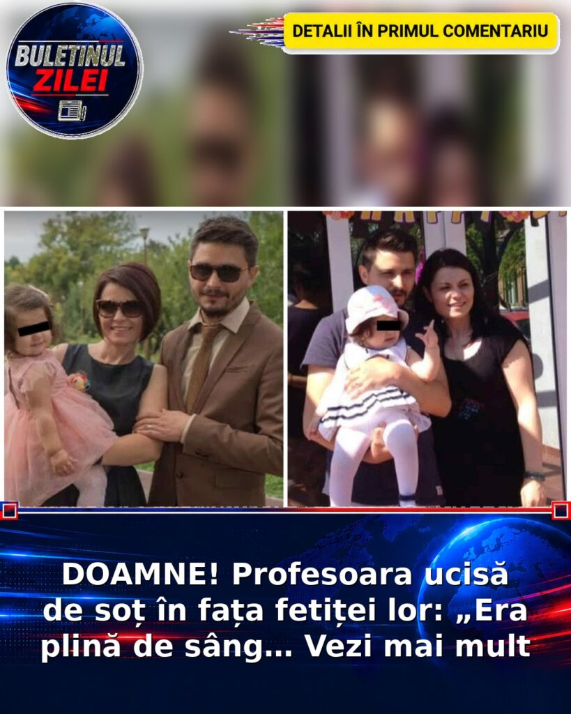 DOAMNE! Profesoara ucisă de soț în fața fetiței lor: „Era plină de sâng… Vezi mai mult
