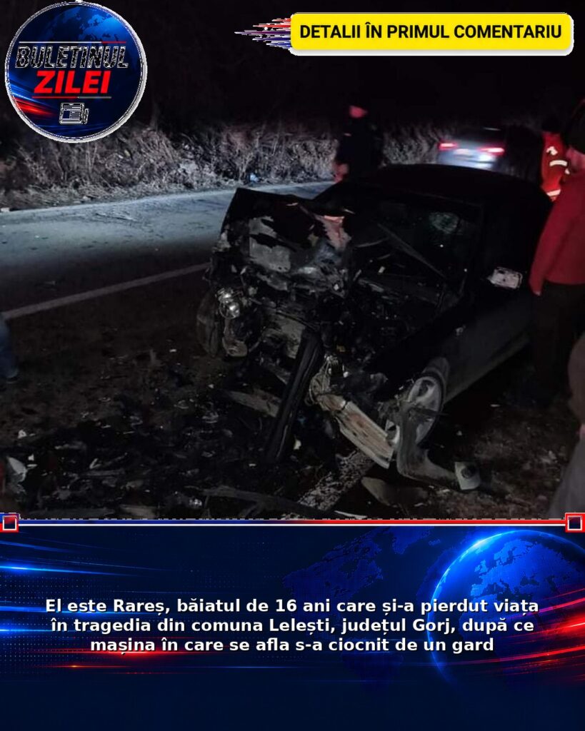 El este Rareș, băiatul de 16 ani care și-a pierdut viața în tragedia din comuna Lelești, județul Gorj, după ce mașina în care
