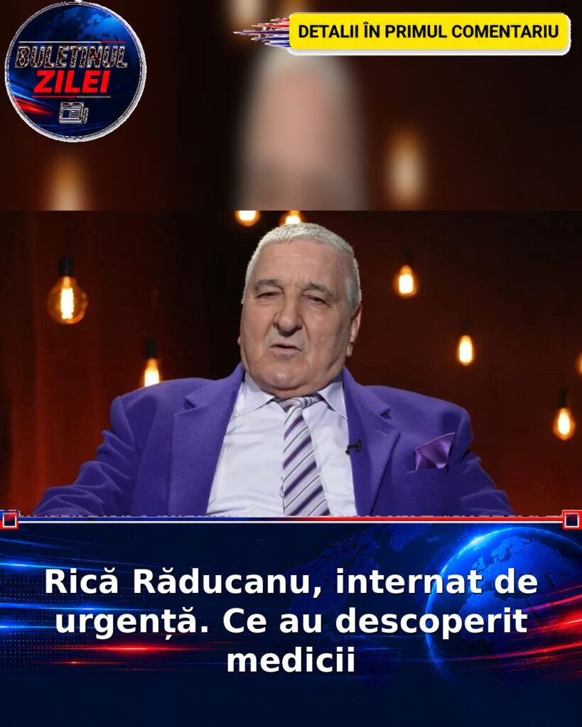 Rică Răducanu, internat de urgență. Ce au descoperit medicii