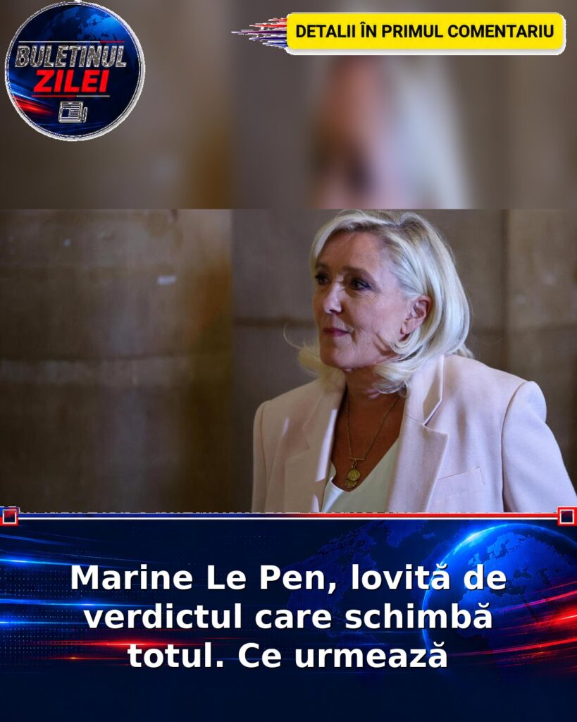 Marine Le Pen, lovită de verdictul care schimbă totul. Ce urmează