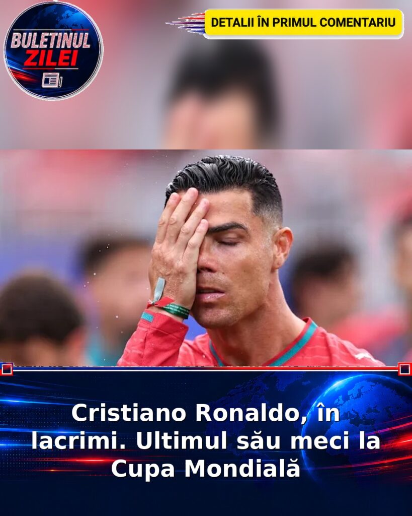 Cristiano Ronaldo, în lacrimi. Ultimul său meci la Cupa Mondială