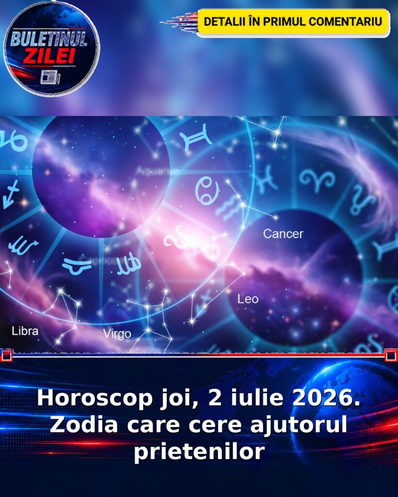 Horoscop joi, 2 iulie 2026. Zodia care cere ajutorul prietenilor