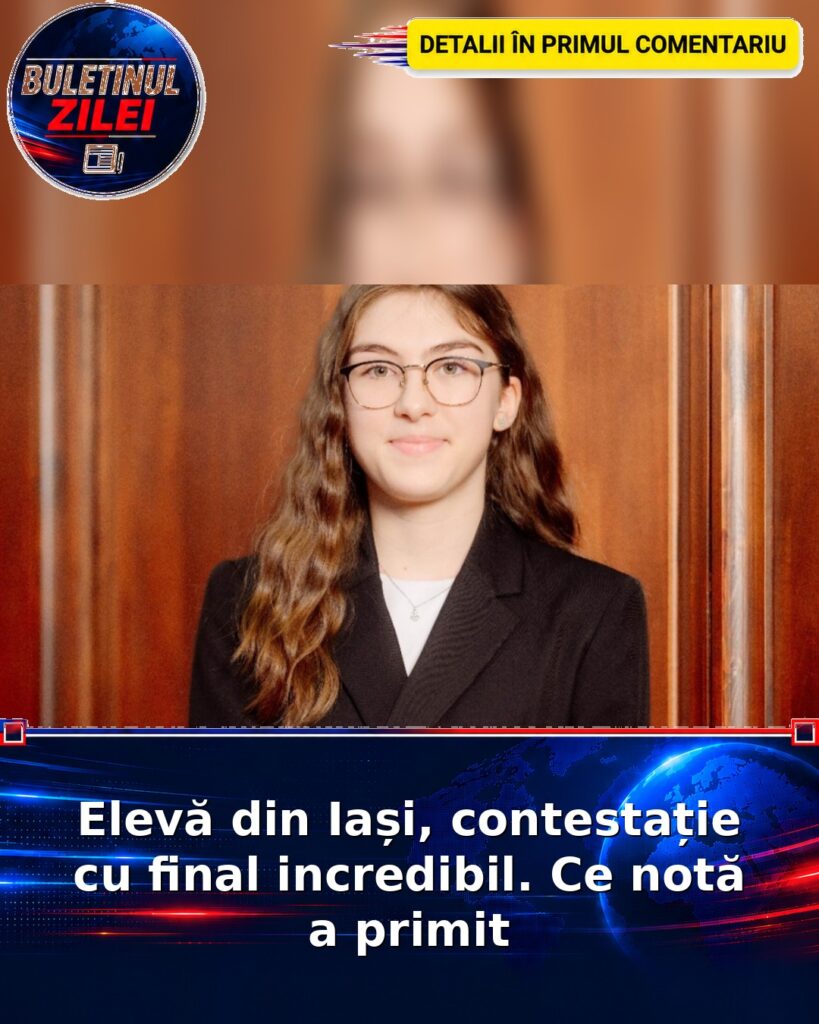 Elevă din Iași, contestație cu final incredibil. Ce notă a primit