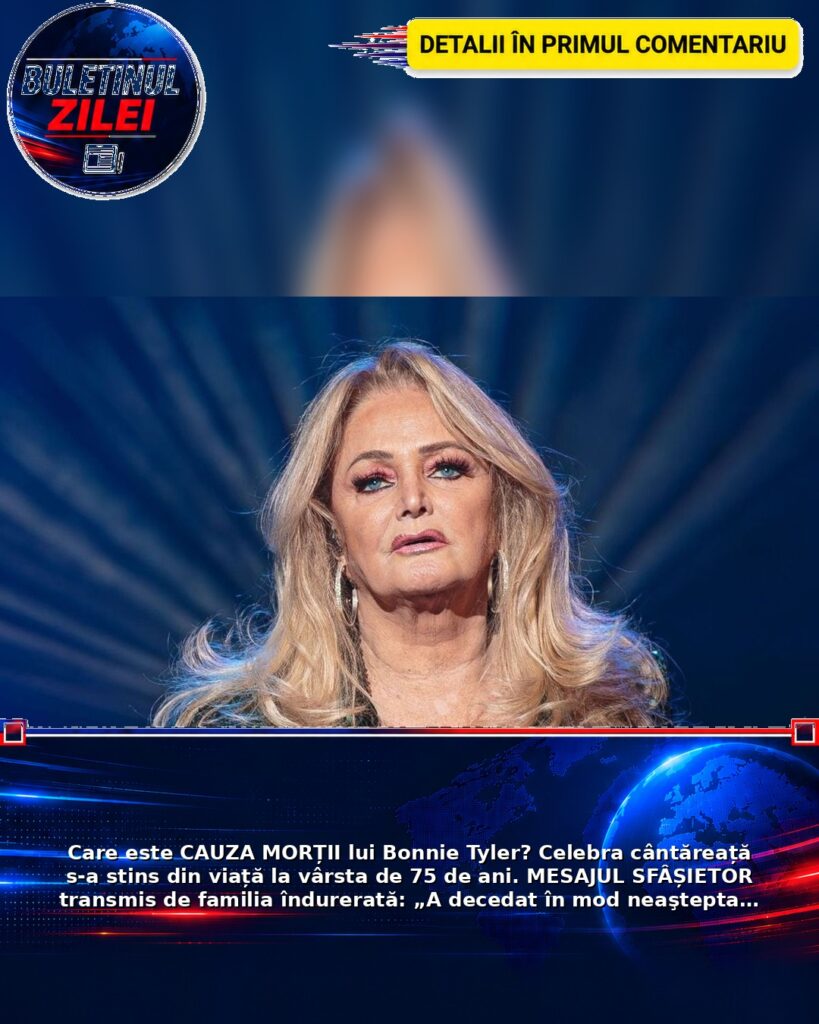 Care este CAUZA MORȚII lui Bonnie Tyler? Celebra cântăreață s-a stins din viață la vârsta de 75 de ani. MESAJUL SFÂȘIETOR tra