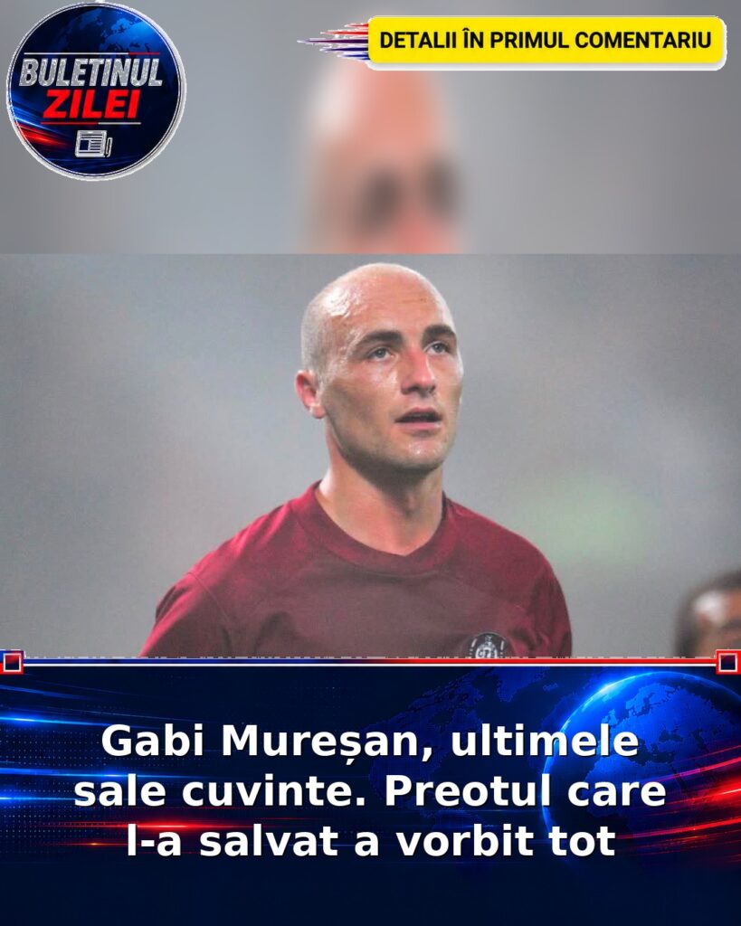 Gabi Mureșan, ultimele sale cuvinte. Preotul care l-a salvat a vorbit tot