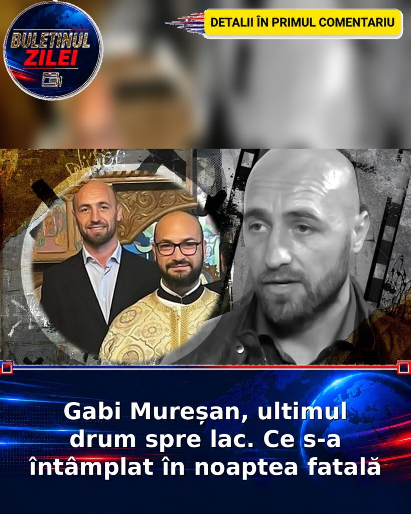 Gabi Mureșan, ultimul drum spre lac. Ce s-a întâmplat în noaptea fatală