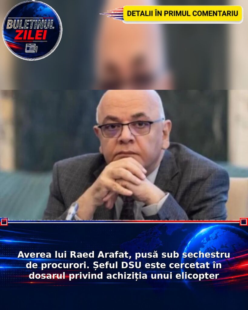Averea lui Raed Arafat, pusă sub sechestru de procurori. Șeful DSU este cercetat în dosarul privind achiziția unui elicopter
