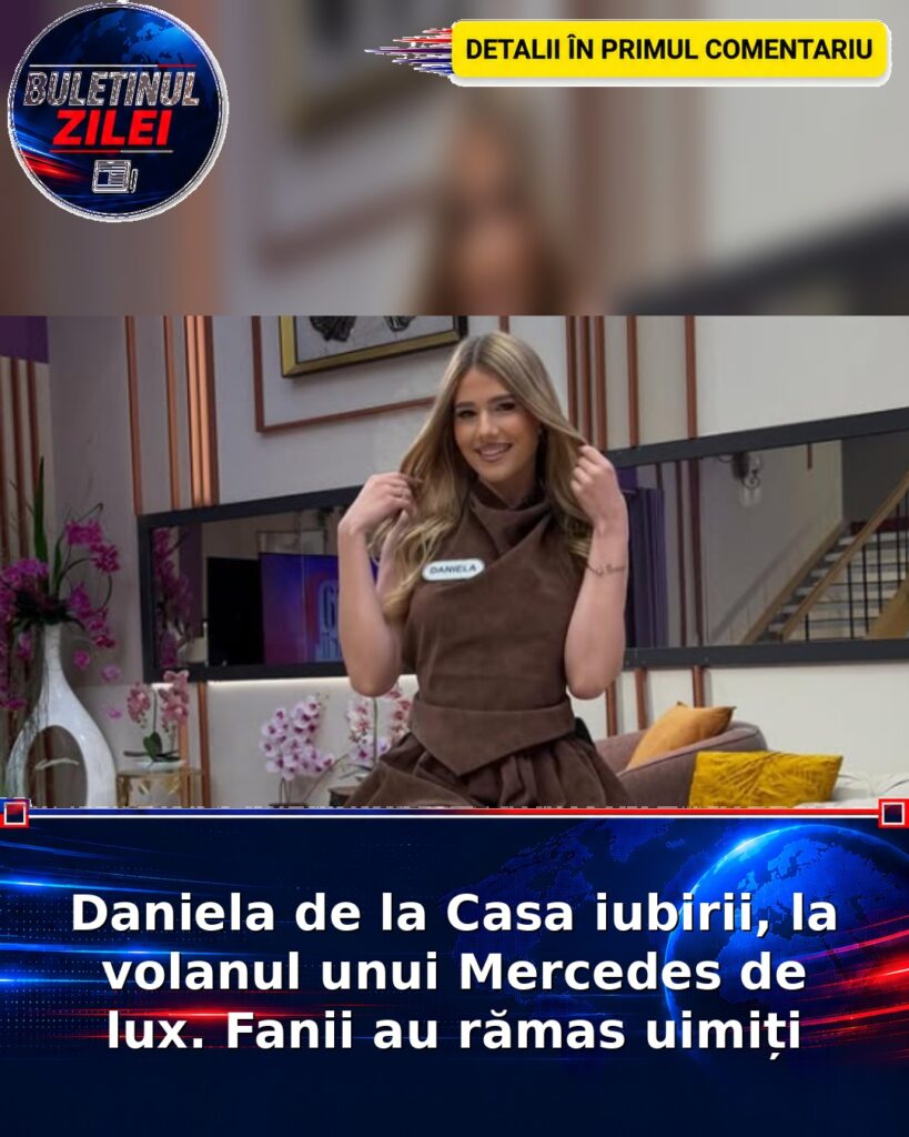 Daniela de la Casa iubirii, la volanul unui Mercedes de lux. Fanii au rămas uimiți