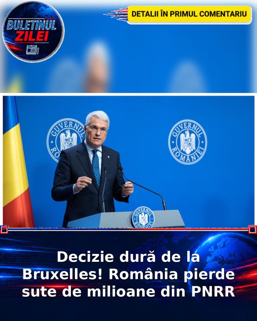 Decizie dură de la Bruxelles! România pierde sute de milioane din PNRR