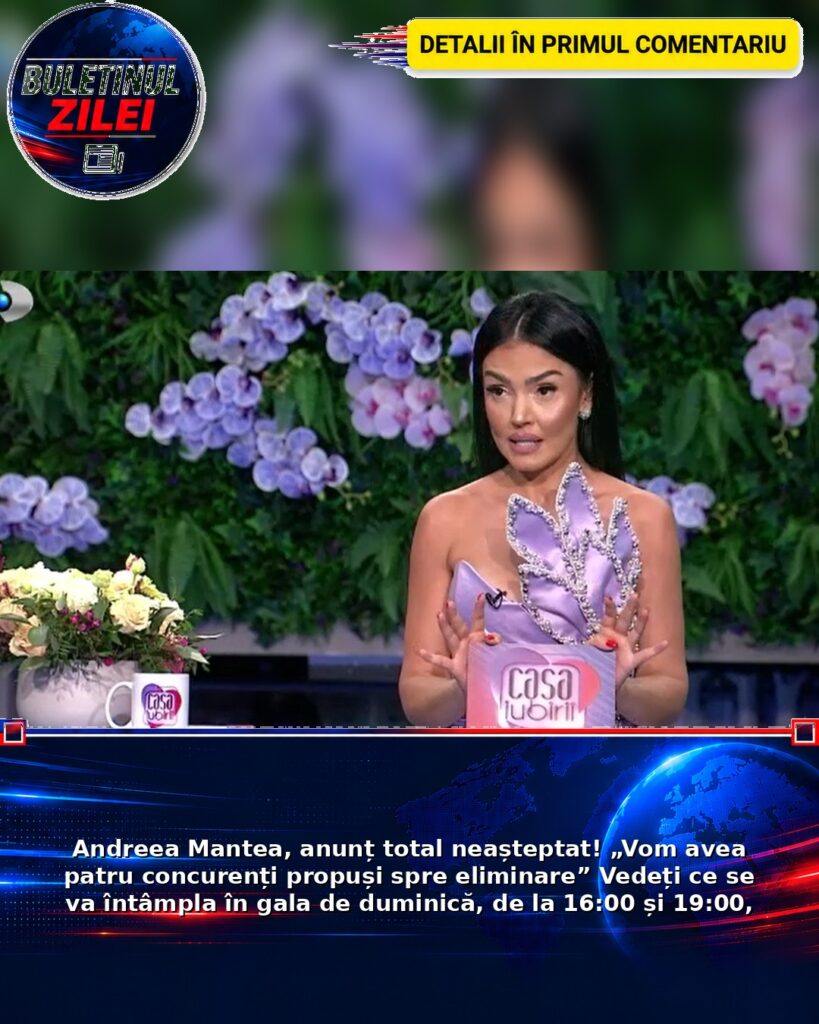 Andreea Mantea, anunț total neașteptat! „Vom avea patru concurenți propuși spre eliminare” Vedeți ce se va întâmpla în gala d