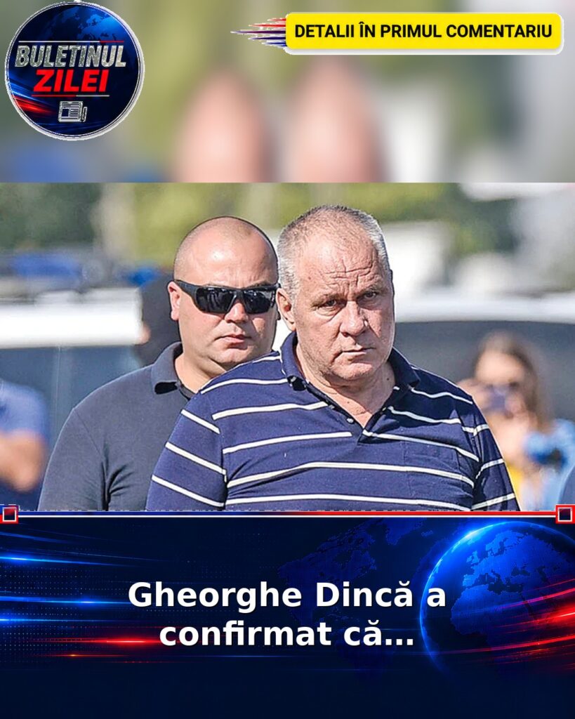 Gheorghe Dincă a confirmat că…