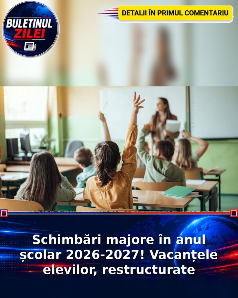 Schimbări majore în anul școlar 2026-2027! Vacanțele elevilor, restructurate