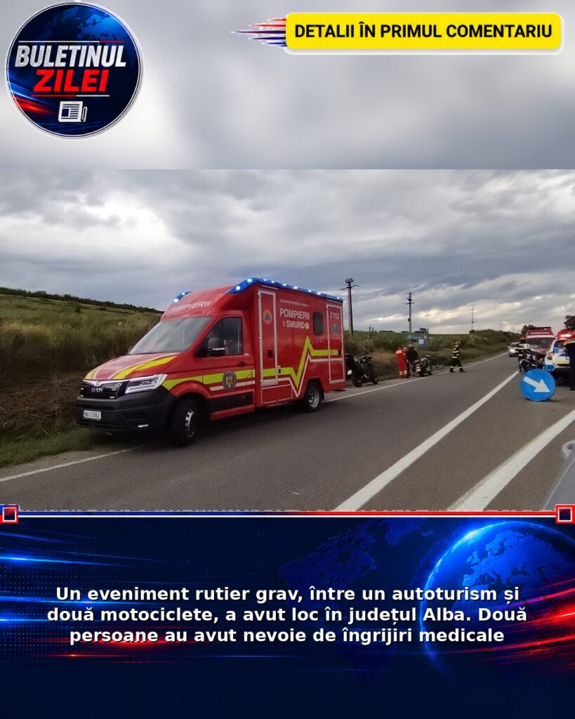 Un eveniment rutier grav, între un autoturism și două motociclete, a avut loc în județul Alba. Două persoane au avut nevoie d