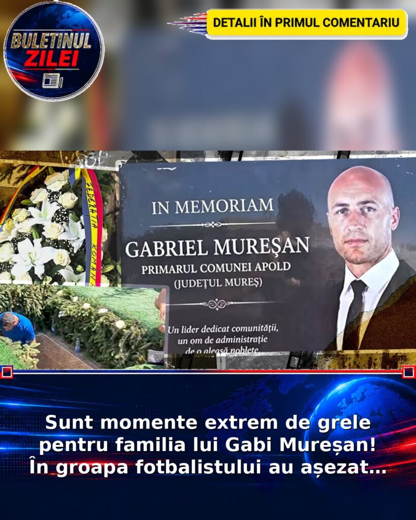 Sunt momente extrem de grele pentru familia lui Gabi Mureșan! În groapa fotbalistului au așezat…