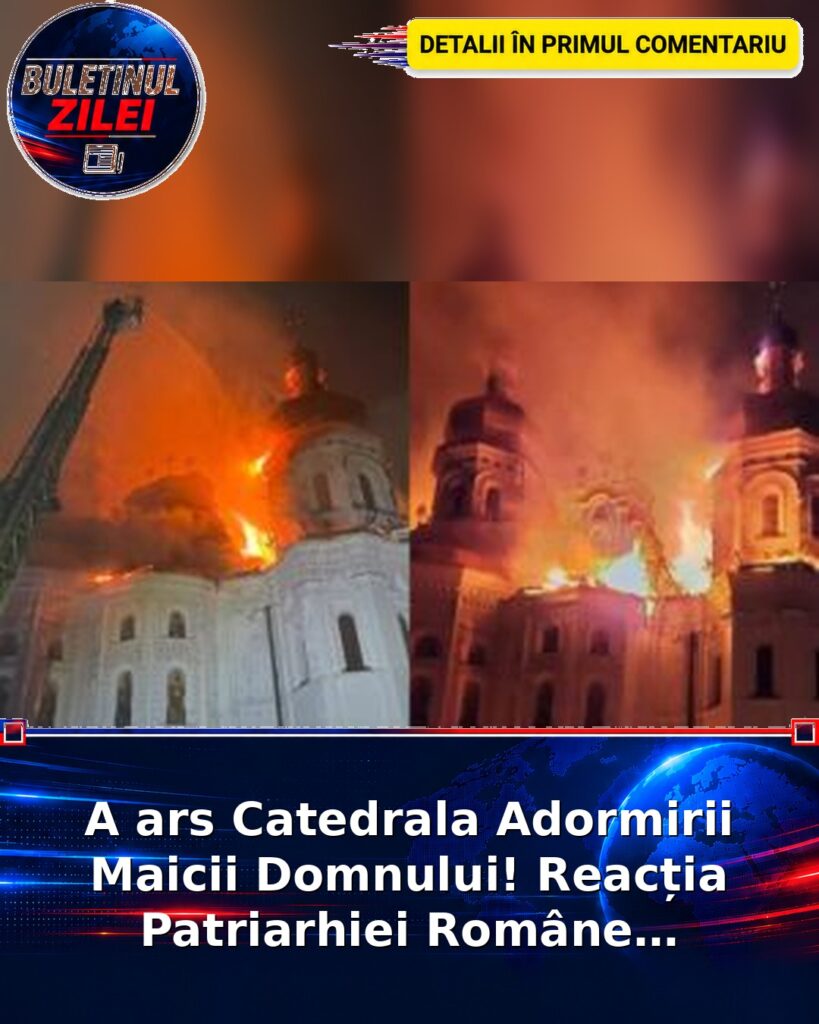 A ars Catedrala Adormirii Maicii Domnului! Reacția Patriarhiei Române…