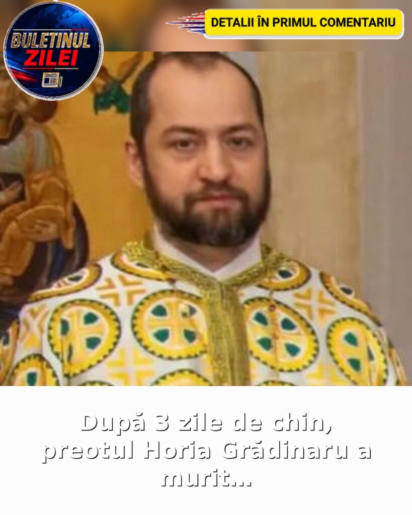 După 3 zile de chin, preotul Horia Grădinaru a murit…