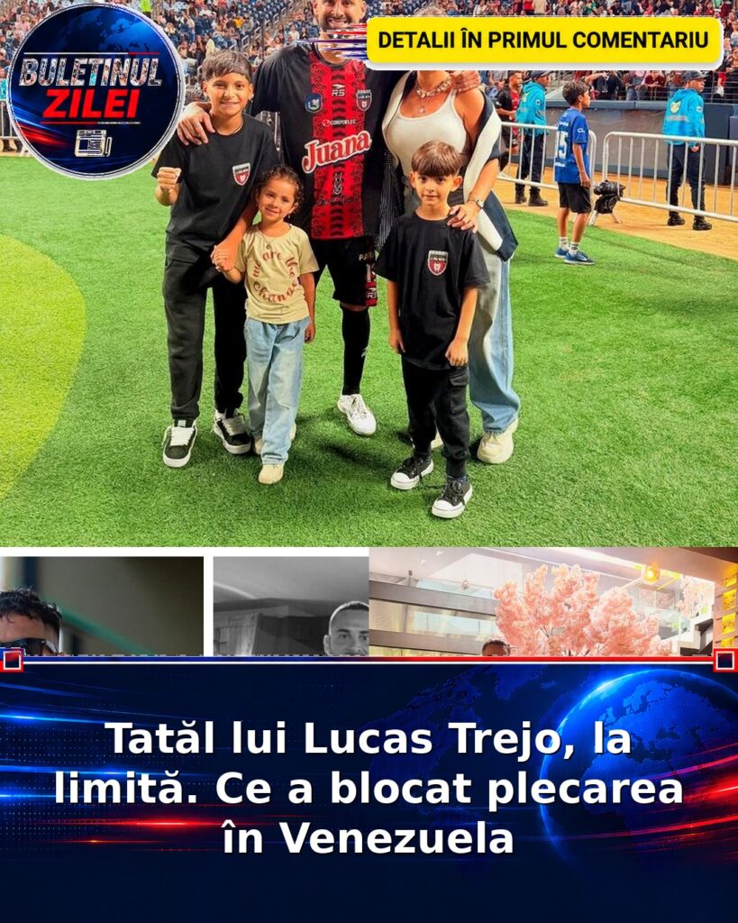 Tatăl lui Lucas Trejo, la limită. Ce a blocat plecarea în Venezuela