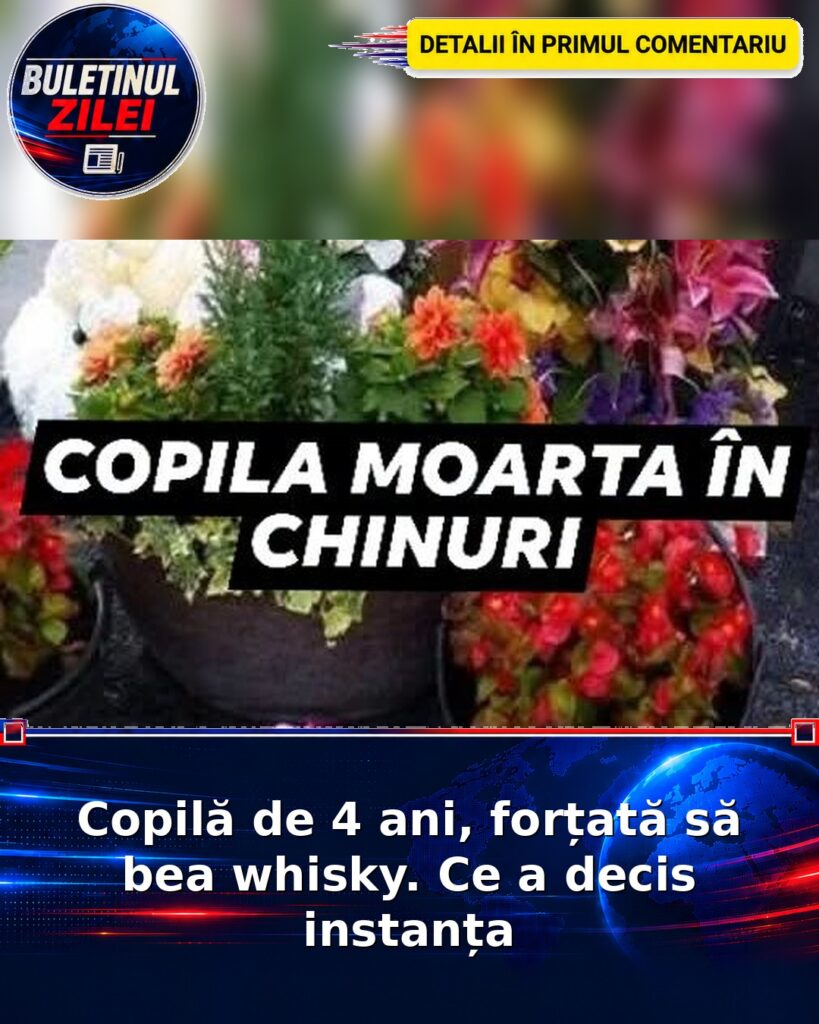 Copilă de 4 ani, forțată să bea whisky. Ce a decis instanța