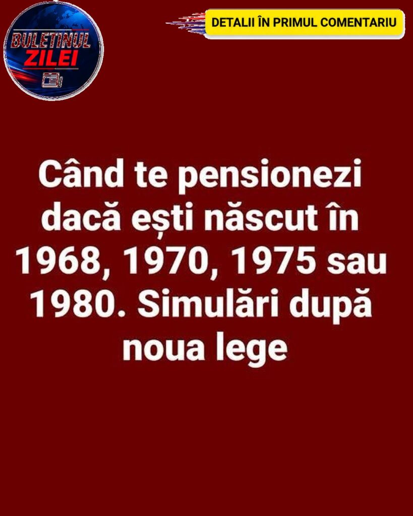 La ce vârstă ieși la pensie dacă ești născut în 1968, 1970, 1975 sau 1980. Simulări după noua lege